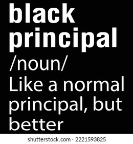 African American Black Principal Name Definition - Black Principal Like A Normal Principal , But better. 