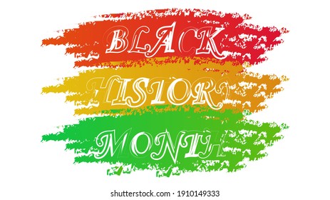 African American History or Black History Month. Celebrated annually in February in the USA and Canada