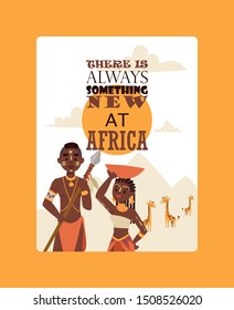 African family native tribe people, vector illustration. Travel poster design with man and woman in traditional tribal clothes. There is always something new at Africa. Postcard from exotic country