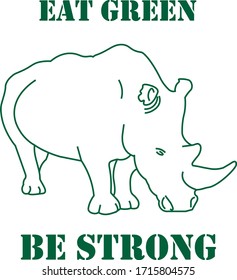 
African rhino. Vegan motivate slogan. Green animal on white vector image. Vegetarian.