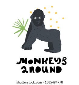 African safari vector set. Hand lettering quote - Monkeys Around - with different illustrations around. Unique poster for your designs:t-shirts,bags,posters,merch.