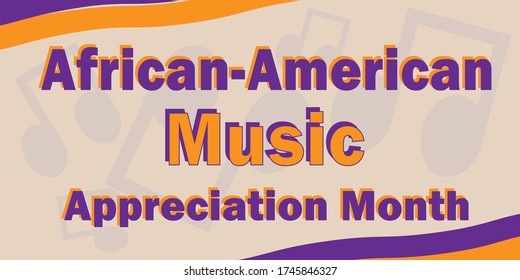 African-American Music Appreciation Month Traditional Annual Festival Celebrated In June In America