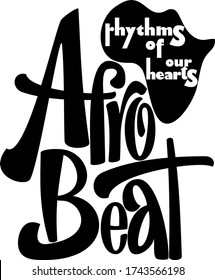 Afro Beat Rhythms Of Our Hearts text with African continent silhouette. Hand lettering illustration. Logo for music and dance event.