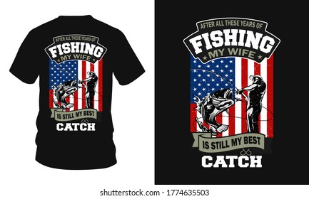 After all these years of fishing my wife is still my best catch - Fishing t-shirt design, Fishing vector, Vintage t-shirt.