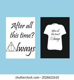 After all this time? Always T-Shirt Template