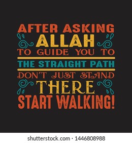 After asking Allah to guide you. Muslim Quote and Saying. good for print