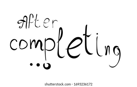 After completing, hand-drawn typography, letters are uneven, clumsy and jumping text.
