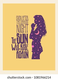 After The Darkest Night, The Sun Will Rise Again. Design Poster or T-Shirt Print With Silhouette Of The Girl With Night Starry Sky Inside. Motivational Quotes vector illustration