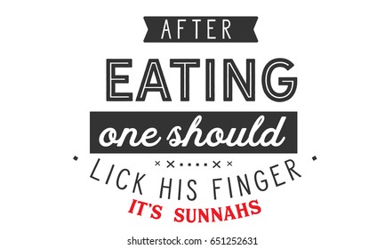 After EATING one should lick his fingers. it's sunnahs