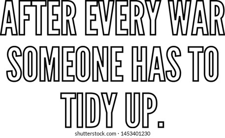 After every war someone has to tidy up