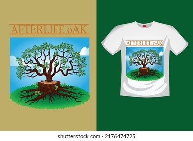 After life Oak tree,go green concept typography for t-shirt design