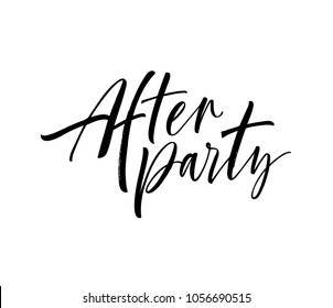 After party phrase. Ink illustration. Modern brush calligraphy. Isolated on white background. 