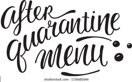 After quarantine menu - hand written sign for restaurant, cafe, bistro, web design, banner, sticker for window decoration. Vector stock illustration isolated on white background. EPS10