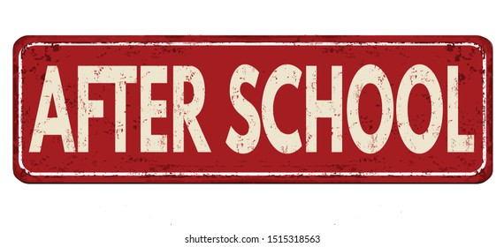 After school vintage rusty metal sign on a white background, vector illustration