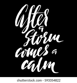After a storm comes a calm. Hand drawn lettering proverb. Vector typography design. Handwritten inscription.