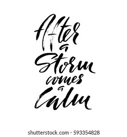 After a storm comes a calm. Hand drawn lettering proverb. Vector typography design. Handwritten inscription.