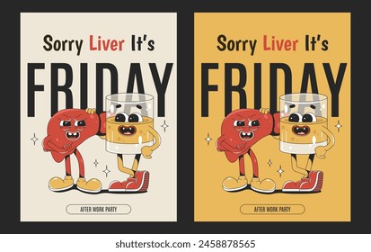 After Work Party. Posters in groovy hippie style in 70s 80s. Sad liver and happy whiskey glass characters. Vector illustrations set with Sorry Liver It is Friday text.