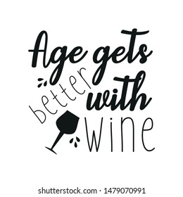 Age gets better with wine, funny text wit black glass, on white backgound.