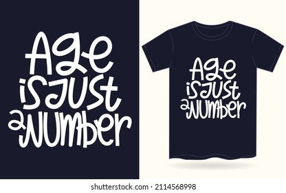 Age Is Just A Number Hand Lettering Art Slogan For T Shirt.