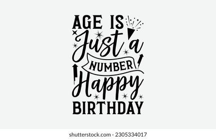 Age is just a number happy birthday -  Bee svg typography t-shirt design. Hand-drawn lettering phrase. vector design for greeting cards, hats, candles, templates, and confetti. eps 10.