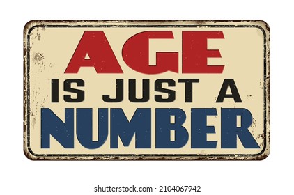 Age is just a number vintage rusty metal sign on a white background, vector illustration