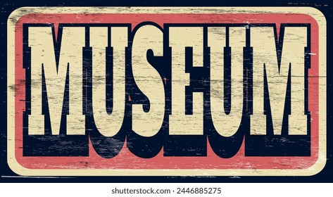 Aged distressed museum sign on wood