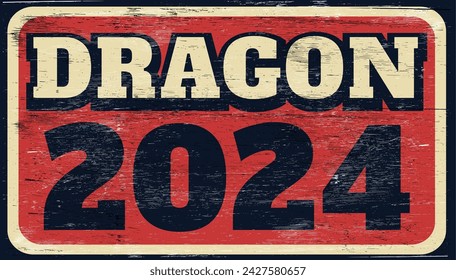 Aged and distressed year of dragon 2024 sign on wood