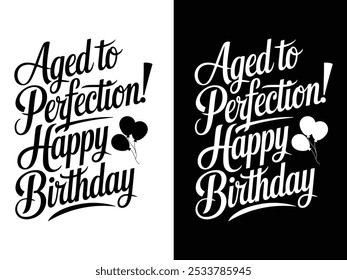 Aged to Perfection, Happy Birthday T-shirt