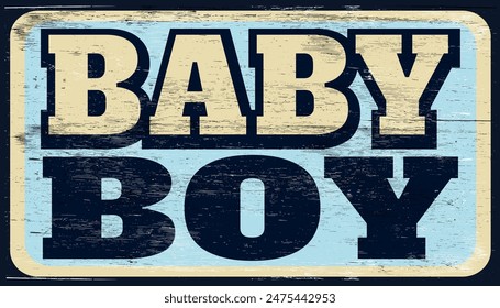 Aged retro baby boy sign on wood