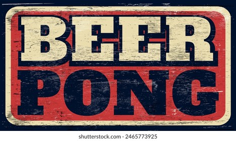 Aged retro beer pong sign on wood