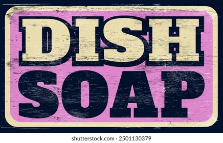 Aged retro dish soap sign on wood