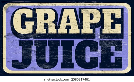 Aged retro grape juice sign on wood