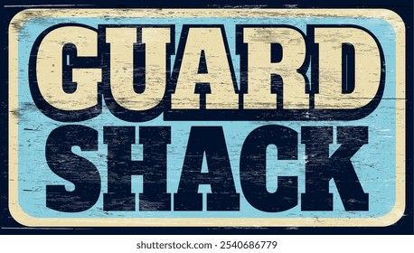 Aged retro guard shack sign