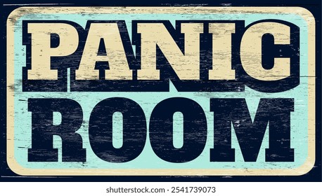 Aged retro panic room sign on wood