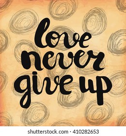 Aged retro poster with the lettering with the phrase about love. Vector illustration