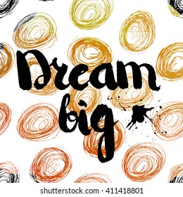 Aged retro poster with the lettering with the phrase about the dreams. Vector illustration
