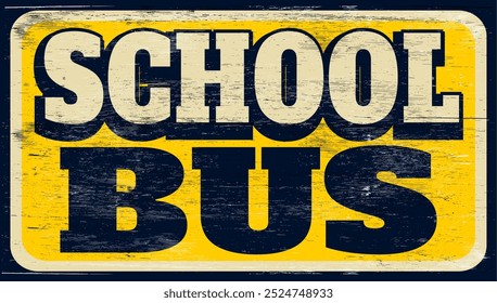 Aged retro school bus sign on wood