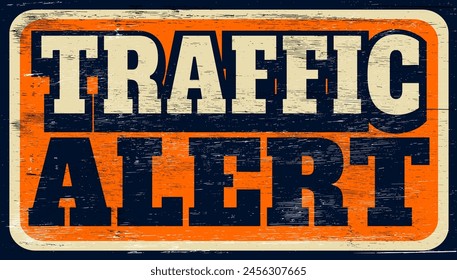 Aged retro traffic alert sign on wood