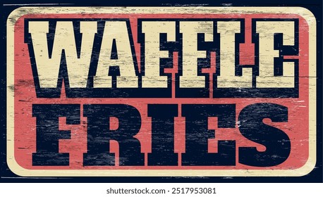 Aged retro waffle fries sign on wood