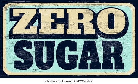 Aged retro zero sugar sign on wood