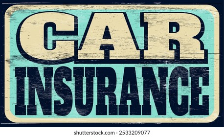 Aged vintage car insurance sign on wood