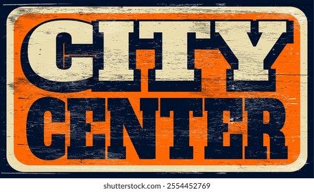 Aged vintage city center sign on wood