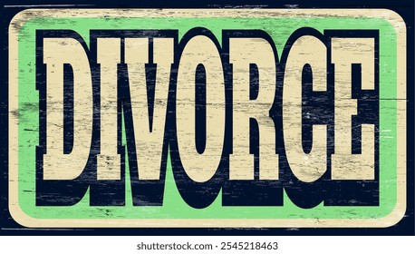 Aged vintage divorce sign on wood