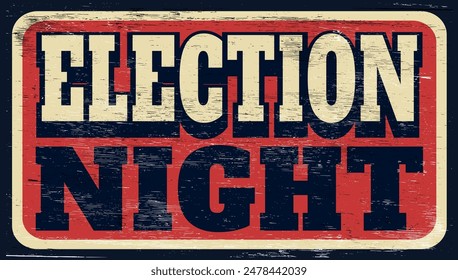 Aged vintage election night sign on wood