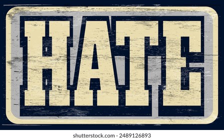 Aged vintage hate sign on wood