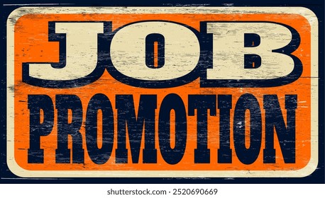 Aged vintage job promotion sign on wood