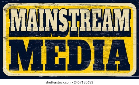 Aged vintage mainstream media sign on wood