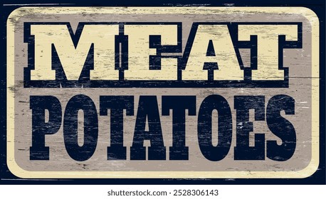 Aged vintage meat and potatoes sign on wood