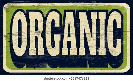aged vintage organic sign on wood