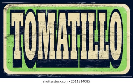 Aged vintage tomatillo sign on wood